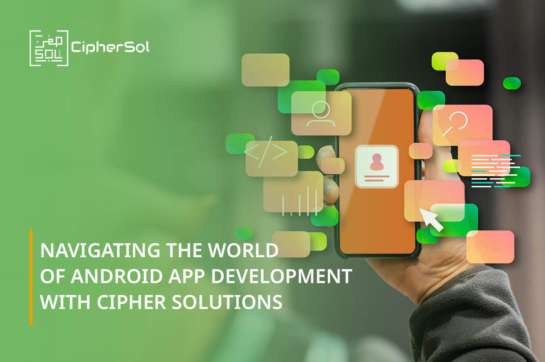 Navigating the World of Android App Development with Cipher Solutions